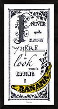 Load image into Gallery viewer, typographic art print with cheeky banana comment